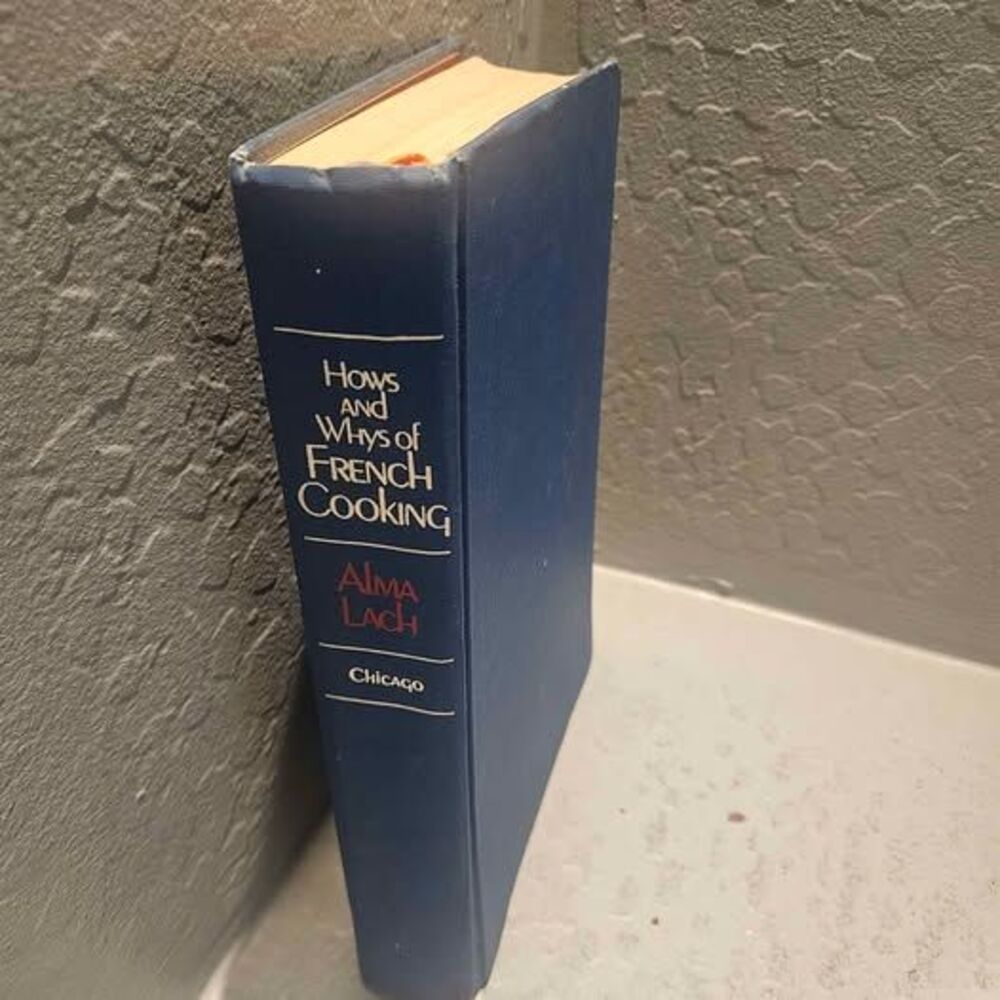 Hows and Whys of French Cooking by Alma Lach